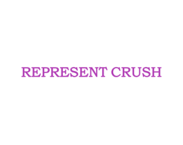 REPRESENT CRUSH