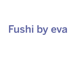 FUSHI BY EVA