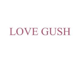 LOVE GUSH