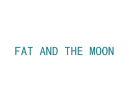 FAT AND THE MOON