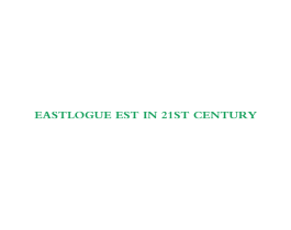 EASTLOGUE EST IN 21ST CENTURY
