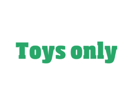 TOYS ONLY