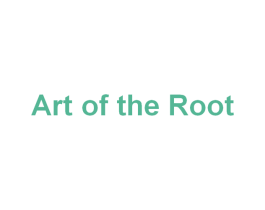 ART OF THE ROOT