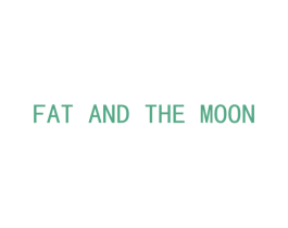 FAT AND THE MOON