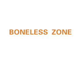 BONELESS ZONE