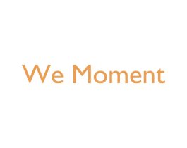 WE MOMENT