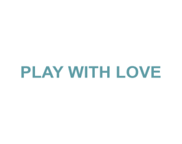 PLAY WITH LOVE