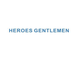 HEROES GENTLEMEN