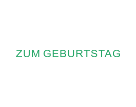 ZUM GEBURTSTAG