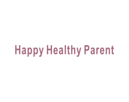 HAPPY HEALTHY PARENT