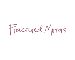 FRACTURED MIRRORS